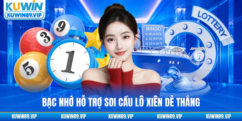 Bạc nhớ hỗ trợ soi cầu lô xiên hàng ngày dễ thắng
