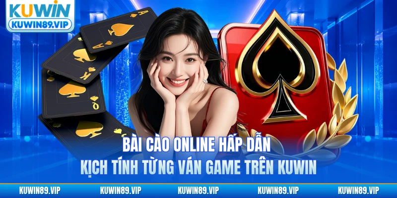 bai-cao-online-hap-dan-kich-tinh-tung-van-game-tren-kuwin