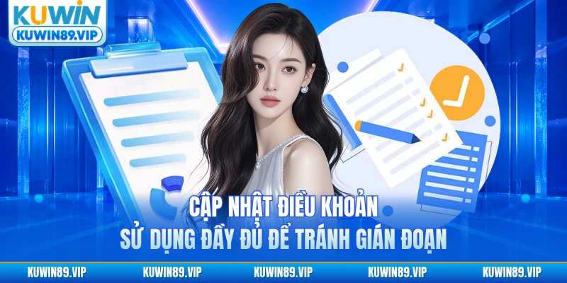 Cập nhật điều khoản sử dụng đầy đủ để tránh gián đoạn