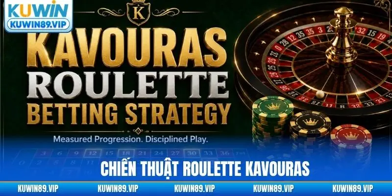 Chiến thuật Roulette kavouras kiểu “ăn chắc mặc bền”