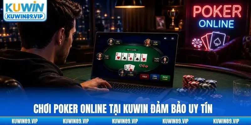 Tham gia chơi Poker online tại Kuwin là vô cùng uy tín và minh bạch