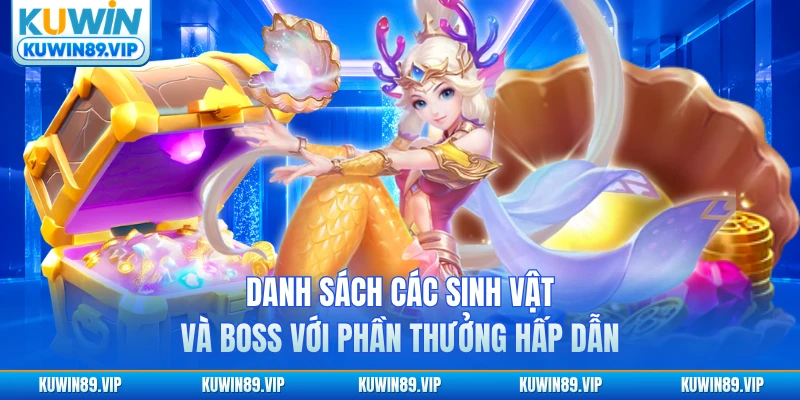 Danh sách các sinh vật và Boss với phần thưởng hấp dẫn