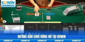 huong-dan-choi-rong-ho-tai-kuwin