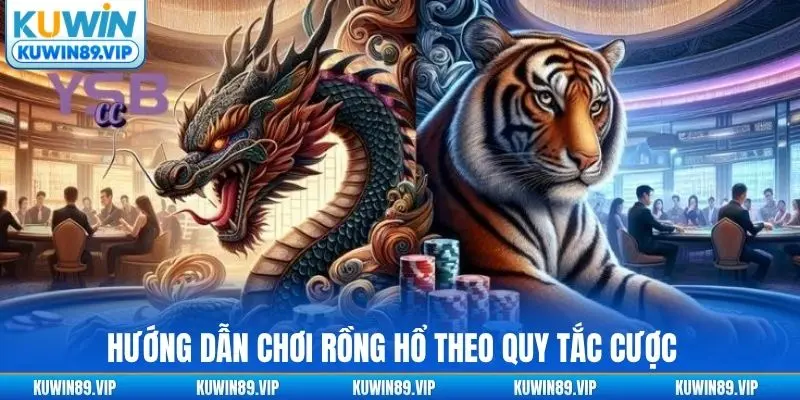 Hướng dẫn chơi Rồng Hổ theo quy tắc cược mới 2026