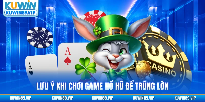 Lưu ý tìm game nổ hũ hay nhất để thắng lớn