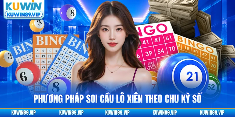 Phương pháp soi cầu lô xiên theo chu kỳ số