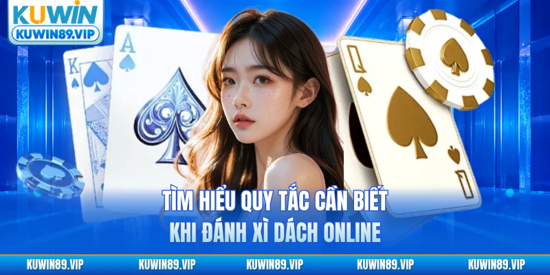 Tìm hiểu quy tắc cần biết khi đánh xì dách online