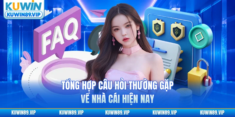 Tổng hợp câu hỏi thường gặp về nhà cái KuWIN hiện nay