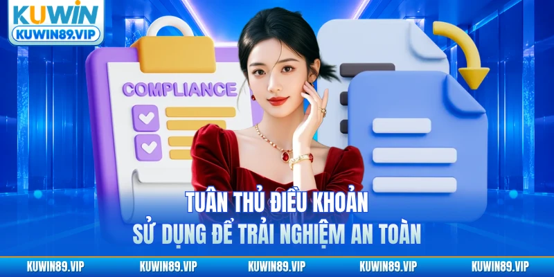 Tuân thủ điều khoản sử dụng để trải nghiệm an toàn